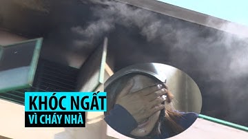 Chủ nhà khóc nức nở vì lửa thiêu rụi căn hộ chung cư lúc đi vắng