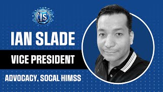 Exploring Healthcare Advocacy with Ian Slade | SoCal HIMSS VP Unveils Strategies & Insights!