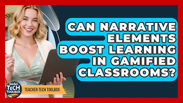 Can Narrative Elements Boost Learning In Gamified Classrooms? - Teacher Tech Toolbox