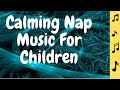 CALMING NAP Music for CHILDREN Meditation Music