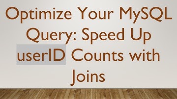 Optimize Your MySQL Query: Speed Up userID Counts with Joins