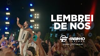 LEMBREI DE NÓS - Fabinho Testado (Testando Seu Coração)