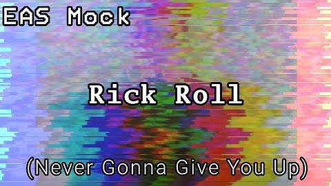 EAS Mock: Rick Roll
