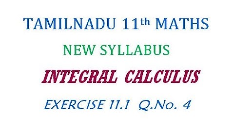 11th Maths New Syllabus | Exercise 11.1 Q.No. 4 | Integral Calculus