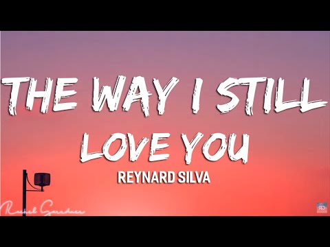 Reynard Silva   The Way I Still Love You  Lyrics