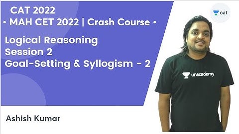 MAH CET 2022 | Crash Course | Logical Reasoning - Goal Setting and Syllogism - 2 | Unacademy CAT