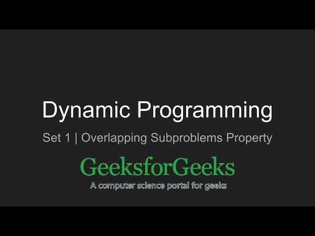 Dynamic Programming Set 1 Overlapping Subproblems Property Geeksforgeeks Youtube
