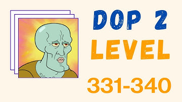 🧽DOP 2 - LEVEL 331-340 🧽