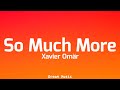 Xavier Omär - So Much More (Lyrics) 🎶 | Deepen Your Connection with the Song