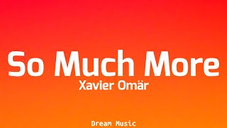 Video thumbnail of "Xavier Omär - So Much More (Lyrics)"