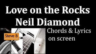 Video thumbnail of "Love on the Rocks - Neil Diamond  - Guitar - Chords & Lyrics Cover- by Steve.B"