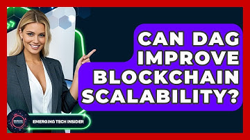 Can DAG Improve Blockchain Scalability? - Emerging Tech Insider