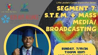 Little Leaders Career Exploration Series-Segment 7: STEM -+ Mass Media & Broadcasting