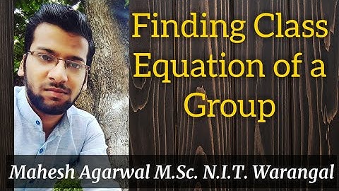 HOW TO FIND CLASS EQUATION (GROUP THEORY)(MATHS)/ IIT-JAM/CSIR-NET(JRF)/GATE/TIFR/NBHM/DU/BHU/SAU