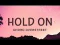 [1 HOUR 🕐] Hold On - Chord Overstreet (Lyrics)