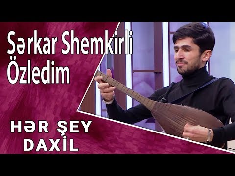 Serkar Shemkirli - Özledim  (Hər Şey Daxil)