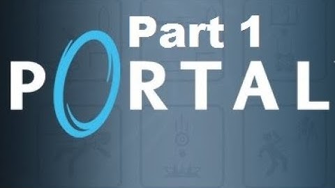 Portal Part 1 - No commentary
