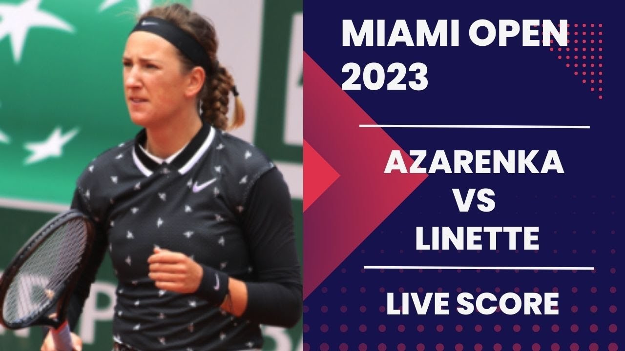 Azarenka vs Linette Miami Open 2023 Live score