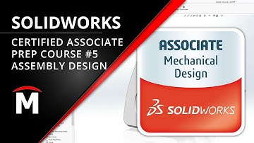 Certified SOLIDWORKS Associate (CSWA) Prep Course 5/5: Assembly Design