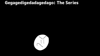 Gegagedigedadagedago (Egg)