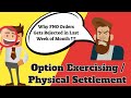 What is Option Exercising / Physical Settlement ? - Stock FNO Orders Getting rejected in Last week