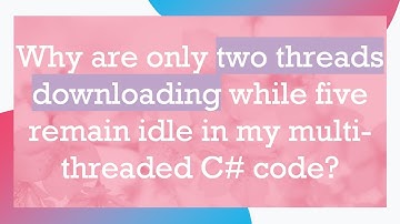 Why are only two threads downloading while five remain idle in my multi-threaded C# code?