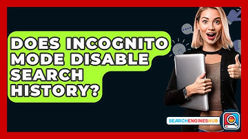 Does Incognito Mode Disable Search History? - SearchEnginesHub.com