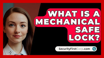 What Is A Mechanical Safe Lock? - SecurityFirstCorp.com