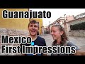 American's first impressions of GUANAJUATO, MEXICO