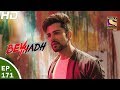 Beyhadh - बेहद - Ep 171 - 6th Jun, 2017