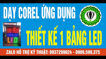 HƯỚNG DẪN CÔNG CỤ TRONG COREL - DẠY THIẾT KẾ BẢNG LED VẨY