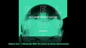 Nelson Can - I Wanna Be With You (remix by Victor Salomonsen)