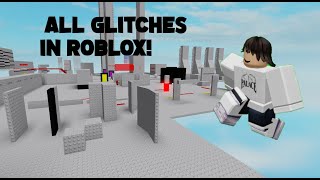 All glitches in roblox! (game by ethanolodj)