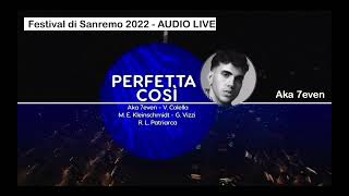 Perfetta così. Canta: Aka 7even. Festival di Sanremo 2022.