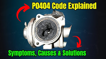 P0404 Code: Symptoms, Causes, and Solutions |