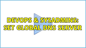 DevOps & SysAdmins: Set global DNS server (2 Solutions!!)