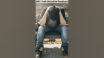 India’s Youth: Educated but Unemployed
