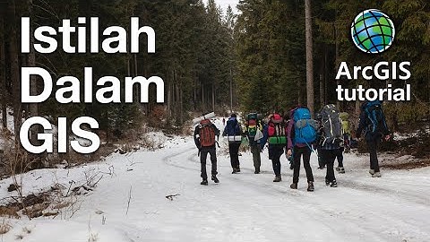 ArcMap ArcGIS Desktop | 3. Tutorial ArcGIS - Istilah dalam GIS