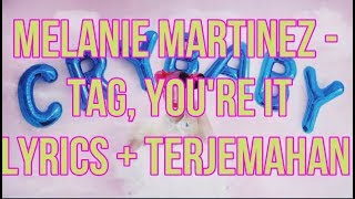 Melanie Martinez - Tag, You're It (Lyrics - Terjemahan Bahasa Indonesia)