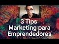 3 Tips de Marketing para emprendedores