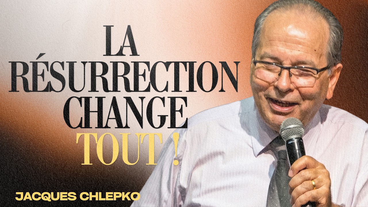 La puissance de la résurrection peut tout changer ! - Jacques Chlepko