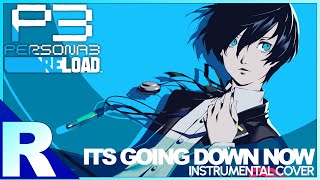 PERSONA 3 RELOAD - IT'S GOING DOWN NOW (FULL INSTRUMENTAL COVER) - REMI