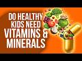 Do Healthy Kids Need Vitamin Supplements? | Child Nutrition Guide for Parents - Must Know
