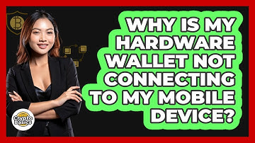 Why Is My Hardware Wallet Not Connecting To My Mobile Device? - CryptoBasics360.com