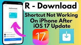 How To Fix R Download Shortcut Not Working On iPhone After iOS 17 update (2023)