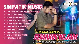 SEMAKIN SAYANG SEMAKIN KEJAM - Diandra Ayu Ft Irwan Krisdiyanto Simpatik Music Kumpulan Paling Enak