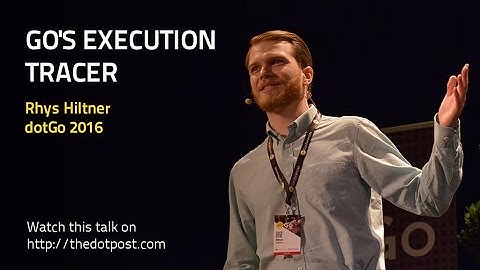 dotGo 2016 - Rhys Hiltner - Go