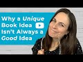 Why a Unique Book Idea Isn't Always a Good Idea