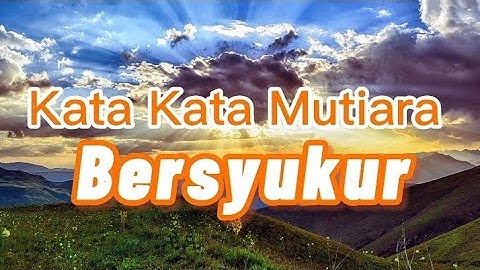 Kata Kata Mutiara Tentang Bersyukur, Menyejukan Hati