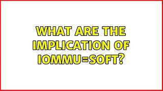 What are the implication of iommu=soft? screenshot 2